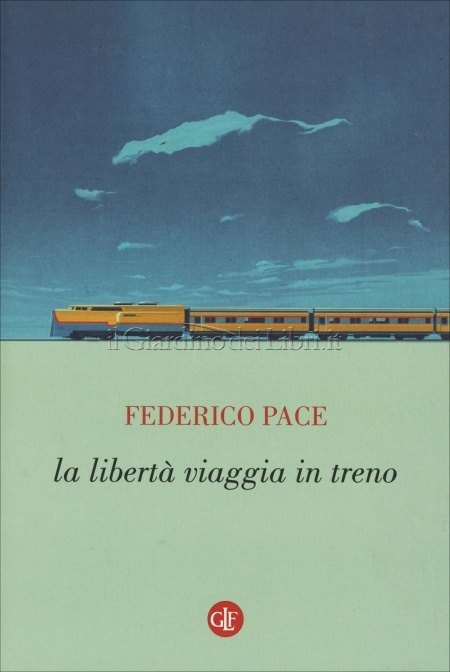 La libertà viaggia in treno Book Cover