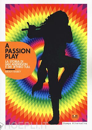 Passion Play la storia di ian Anderson e dei Jethro Tull Book Cover