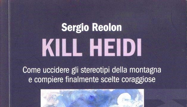 Kill Heidi. Come uccidere gli stereotipi della montagna e compiere finalmente scelte coraggiose Book Cover