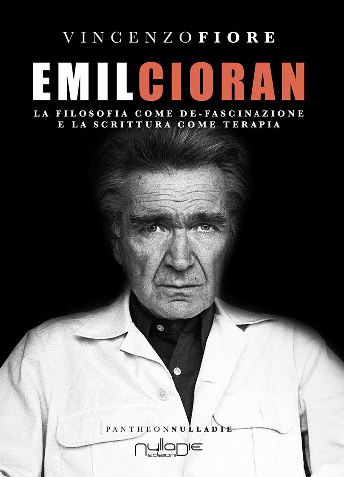 Emil Cioran. La filosofia come de-fascinazione e la scrittura come terapia Book Cover