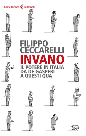 Invano. Il potere in Italia da De gasperi a questi qua Book Cover