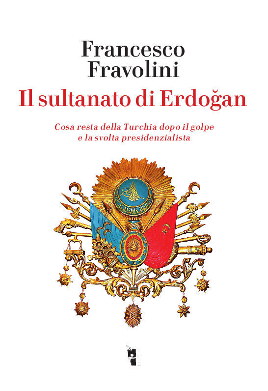 Il sultanato di Erdogan. Cosa resta della Turchia dopo il golpe e la svolta presidenzialista Book Cover