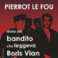 Pierrot le Fou, storia del bandito che leggeva Boris Vian e della sua donna Book Cover
