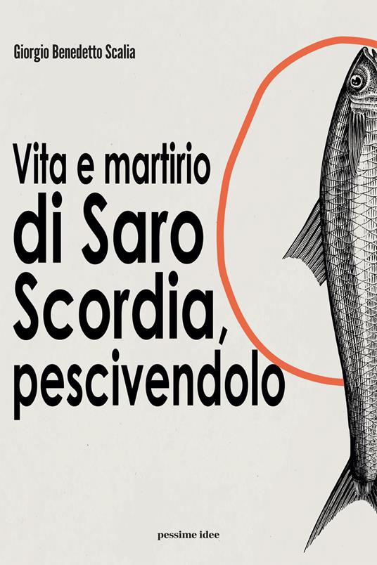Vita e martirio di Saro Scordia, pescivendolo Book Cover
